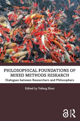 Philosophical Foundations of Mixed Methods Research: Dialogues between Researchers and Philosophers