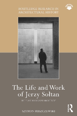 Life and Work of Jerzy Soltan: the &quote;last modernist architect&quote;