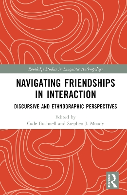 Navigating Friendships in Interaction: Discursive and Ethnographic Perspectives