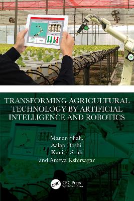Transforming Agricultural Technology by Artificial Intelligence and Robotics