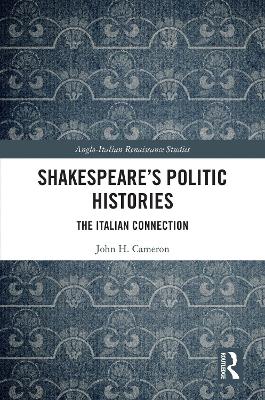 Shakespeare's Politic Histories: The Italian Connection