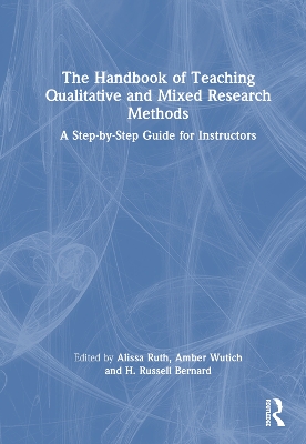 Handbook of Teaching Qualitative and Mixed Research Methods: A Step-by-Step Guide for Instructors