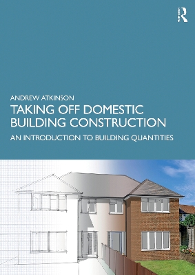 Taking Off Domestic Building Construction: An Introduction to Building Quantities