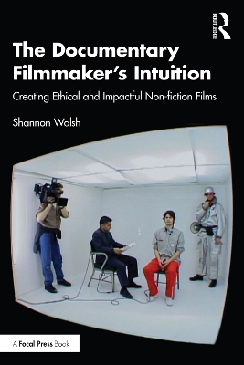 Documentary Filmmaker's Intuition: Creating Ethical and Impactful Non-fiction Films