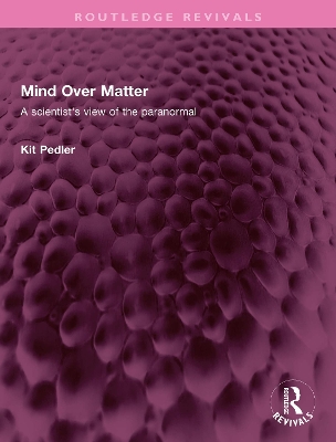 Mind Over Matter: A scientist's view of the paranormal