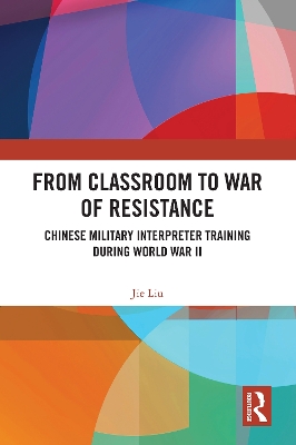 From Classroom to War of Resistance: Chinese Military Interpreter Training during World War II