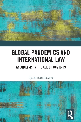 Global Pandemics and International Law: An Analysis in the Age of Covid-19