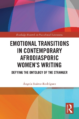 Emotional Transitions in Contemporary Afrodiasporic Women's Writing: Defying the Ontology of the Stranger
