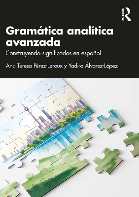 GramÃ¡tica analÃ­tica avanzada: Construyendo significados en espanol