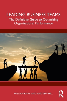 Leading Business Teams: The Definitive Guide to Optimizing Organizational Performance