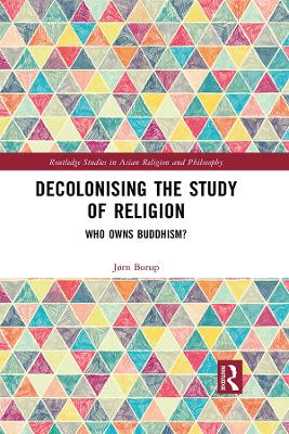 Decolonising the Study of Religion: Who Owns Buddhism?
