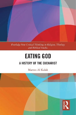 Eating God: A History of the Eucharist