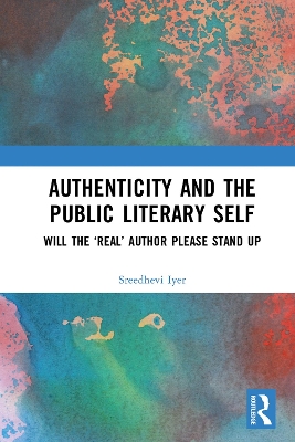 Authenticity and the Public Literary Self: Will The 'Real' Author Please Stand Up