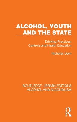 Alcohol, Youth and the State: Drinking Practices, Controls and Health Education
