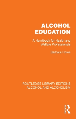 Alcohol Education: A Handbook for Health and Welfare Professionals