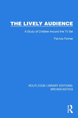Lively Audience: A Study of Children Around the TV Set