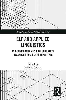 ELF and Applied Linguistics: Reconsidering Applied Linguistics Research from ELF Perspectives