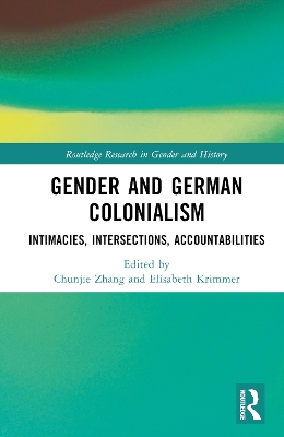 Gender and German Colonialism: Intimacies, Accountabilities, Intersections
