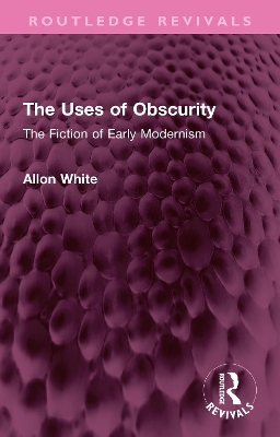 Uses of Obscurity: The Fiction of Early Modernism