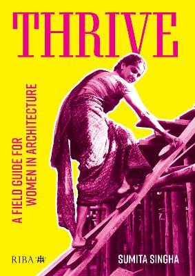 Thrive: A field guide for women in architecture