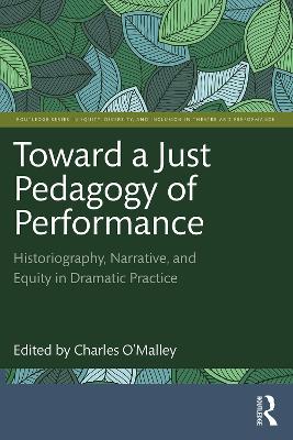 Toward a Just Pedagogy of Performance: Historiography, Narrative, and Equity in Dramatic Practice