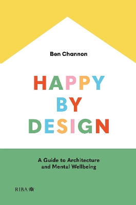 Happy by Design: A Guide to Architecture and Mental Wellbeing