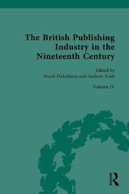 British Publishing Industry in the Nineteenth Century: Volume IV: Publishers, Markets, Readers