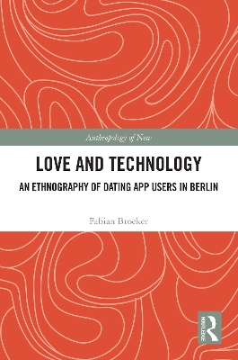 Love and Technology: An Ethnography of Dating App Users in Berlin