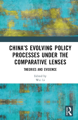 China's Evolving Policy Processes under the Comparative Lenses: Theories and Evidence
