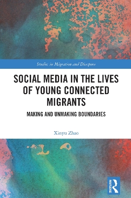 Social Media in the Lives of Young Connected Migrants: Making and Unmaking Boundaries