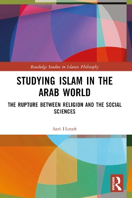 Studying Islam in the Arab World: The Rupture Between Religion and the Social Sciences