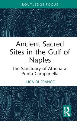 Ancient Sacred Sites in the Gulf of Naples: The Sanctuary of Athena at Punta Campanella