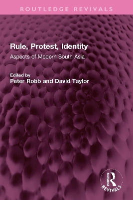 Rule, Protest, Identity: Aspects of Modern South Asia