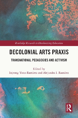 Decolonial Arts Praxis: Transnational Pedagogies and Activism