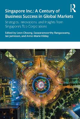 Singapore Inc.: A Century of Business Success in Global Markets: Strategies, Innovations, and Insights from Singapore's Top Corporations