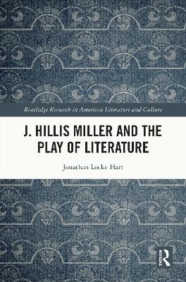 J. Hillis Miller and the Play of Literature
