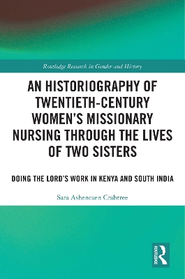 Historiography of Twentieth-Century Women's Missionary Nursing Through the Lives of Two Sisters: Doing the Lord's Work in Kenya and South India