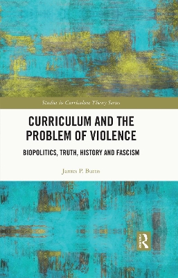 Curriculum and the Problem of Violence: Biopolitics, Truth, History and Fascism