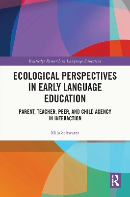 Ecological Perspectives in Early Language Education: Parent, Teacher, Peer, and Child Agency in Interaction