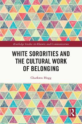 White Sororities and the Cultural Work of Belonging
