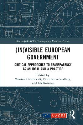 (In)visible European Government: Critical Approaches to Transparency as an Ideal and a Practice