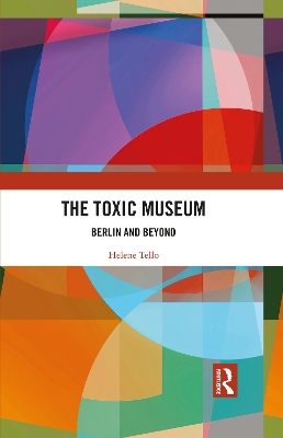 Toxic Museum: Berlin and Beyond