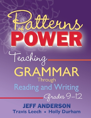 Patterns of Power, Grades 9-12: Teaching Grammar Through Reading and Writing