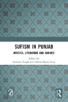Sufism in Punjab: Mystics, Literature and Shrines