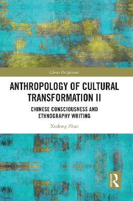 Anthropology of Cultural Transformation II: Chinese Consciousness and Ethnography Writing