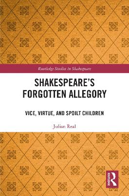 Shakespeare's Forgotten Allegory: Vice, Virtue, and Spoilt Children