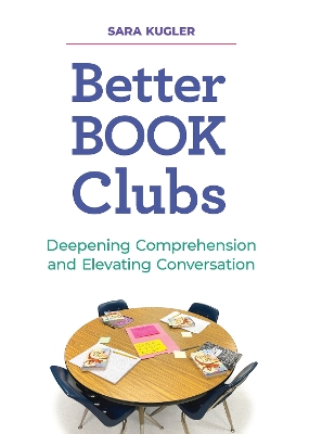 Better Book Clubs: Deepening Comprehension and Elevating Conversation