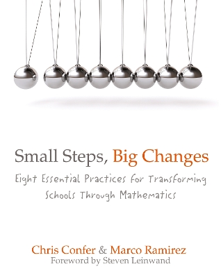 Small Steps, Big Changes: Eight Essential Practices for Transforming Schools Through Mathematics