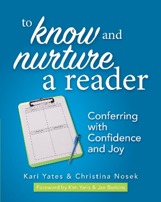 To Know and Nurture a Reader: Conferring with Confidence and Joy