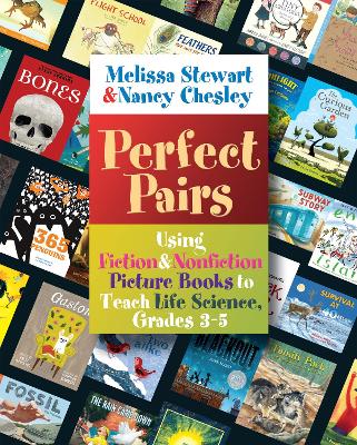 Perfect Pairs, 3-5: Using Fiction & Nonfiction Picture Books to Teach Life Science, Grades 3-5